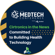 Cirtronics Showcases Commitment to Building Health Technology at the MedTech Conference in Boston